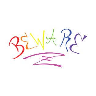 BEWARE rainbow T-Shirt