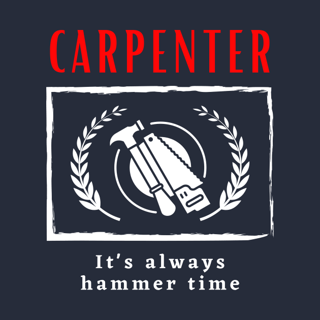 Carpenter It's always hammer time funny motivational design by Digital Mag Store