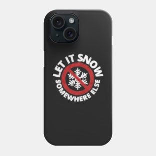 Let It Snow Somewhere Else Vintage Grunge Snowflake Phone Case