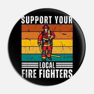 Support Your Local Fire fighters Pin