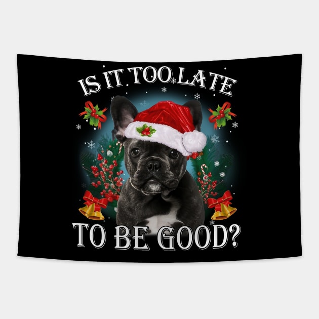 Santa Black French Bulldog Christmas Is It Too Late To Be Good Tapestry by Los Draws