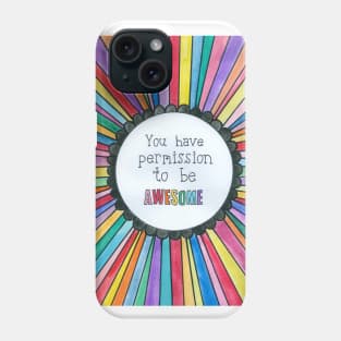 You Have Permission To Be Awesome Phone Case