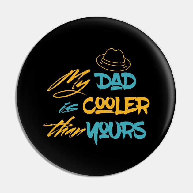 My Dad Is Cooler Than Yours Pin by UnderDesign