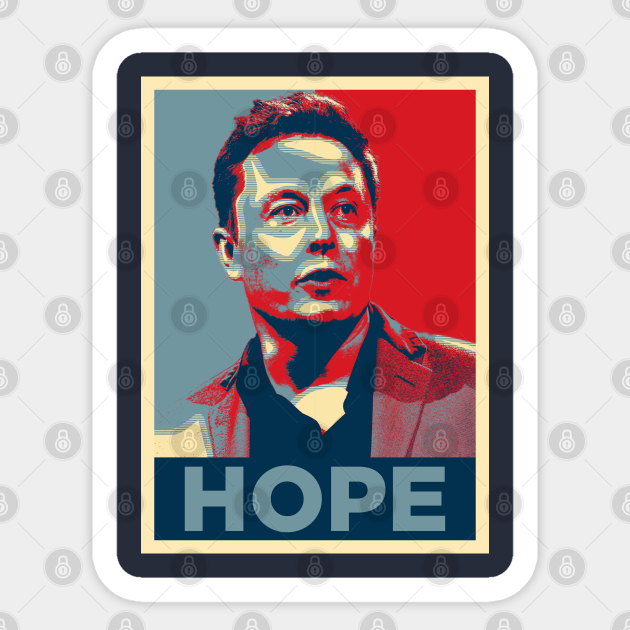 Elon Musk Hope Elon Musk Sticker Teepublic
