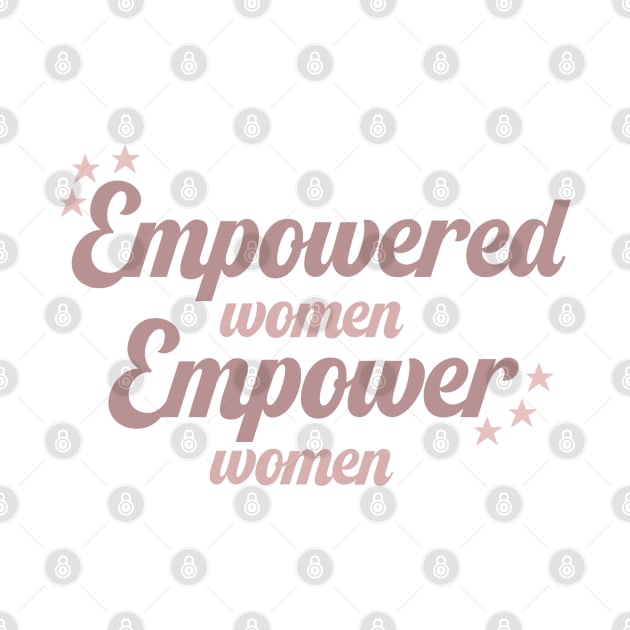 Empowered Women Empower Women by Designs.Cass