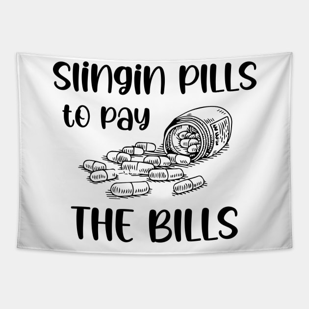 Slinging Pills To Pay The Bills Funny gift Tapestry by printalpha-art