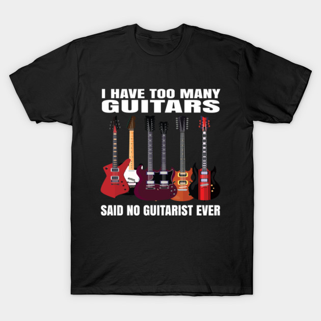 I have too many guitars Said no guitarist ever - I Have Too Many ...