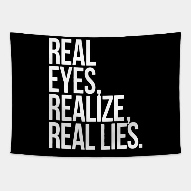 real eyes,realize,real lies Tapestry by FiftyZero world