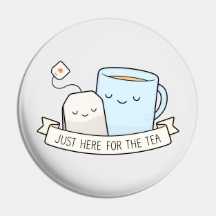 Just Here For The Tea Pin