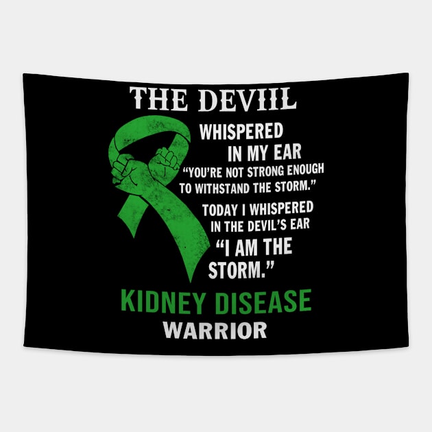 I Whispered In The Devil's Ear I Am The Storm Kidney Disease Awareness Green Ribbon Warrior Tapestry by celsaclaudio506