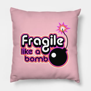 Fragile like a bomb Pillow