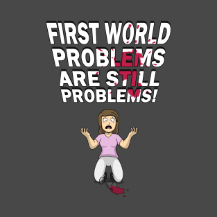 First World Problems - Wine T-Shirt