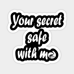 your secret safe with me Magnet