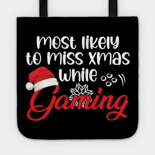 Most Likely To Miss Christmas While Gaming Funny Christmas Gift Tote