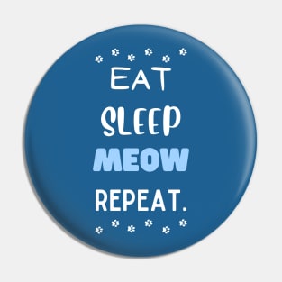 Eat, sleep, meow, repeat. Pin