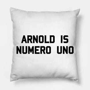 Arnold is Numero Uno Pillow