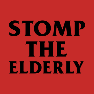 Stomp the Elderly T-Shirt