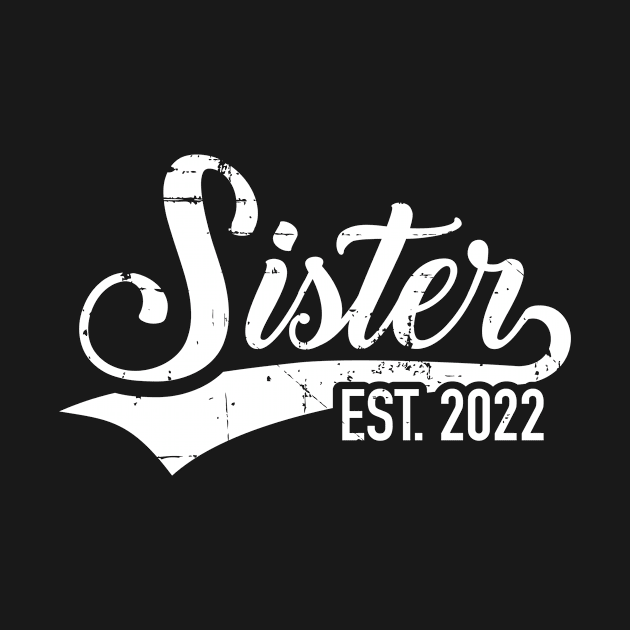 Sister est. 2022 by Designzz