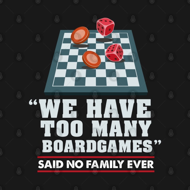 Too Many Boardgames Shirt Gift by woormle