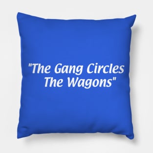 The Gang Circles the Wagons Pillow