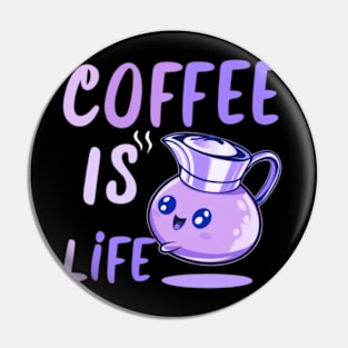 coffee is life Pin