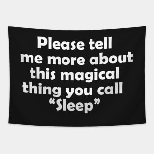 Please tell me more about this magical thing you call "sleep" Tapestry