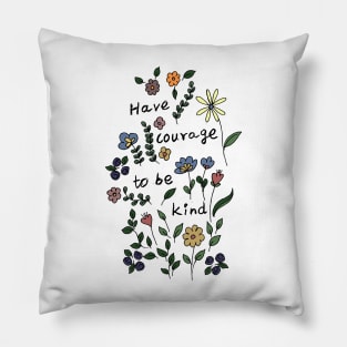 Being kind is courageous Pillow