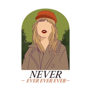 Never ever ever ever T shirt Design T-Shirt