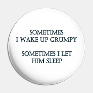 Funny "Let Grumpy Sleep" Joke Pin