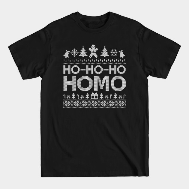 Discover Ho-Ho-Ho Ugly. Homo Merry Christmas. Gay Christmas. Ugly Christmas Gift - Funny Christmas - T-Shirt