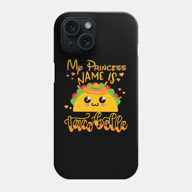 My Princess Name Is Taco Belle Funny Pun Cinco De Mayo Phone Case by Kings Substance