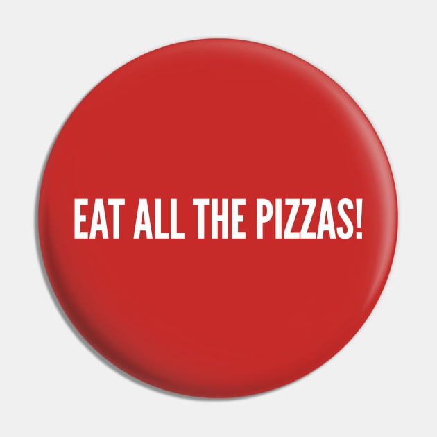 Eat All The Pizza - Outrageous Pizza Slogan Statement Humor Slogan Quotes Saying Pizza Lover Pin by sillyslogans