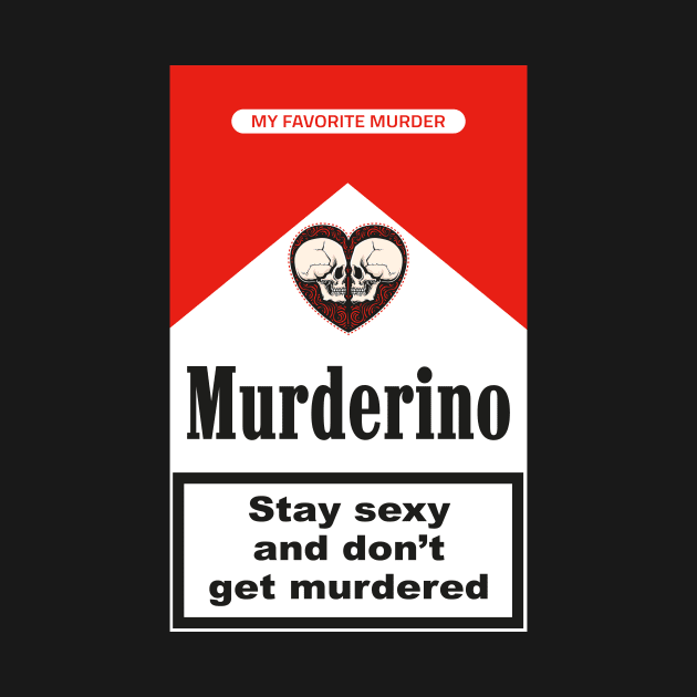 My Favorite Murder - Murderino by sqwear