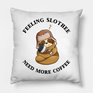 Feeling Slothee Need More Coffee Pillow