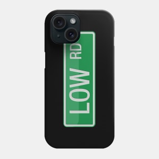 Low Road Street Sign Phone Case