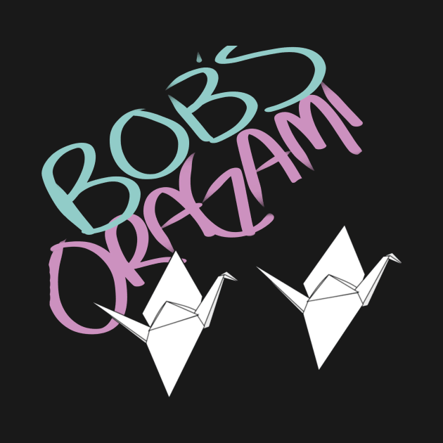 Bob's Origami by BobBobinson1