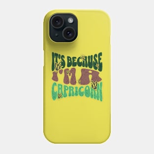 It's Because I'm a Capricorn Zodiac Retro Birthday Phone Case