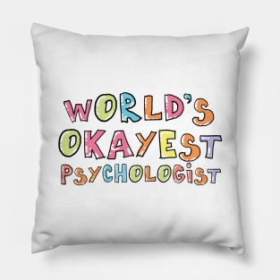 World's Okayest Psychologist Gift Idea Pillow