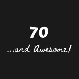 70 and awesome – 70 year old T-Shirt