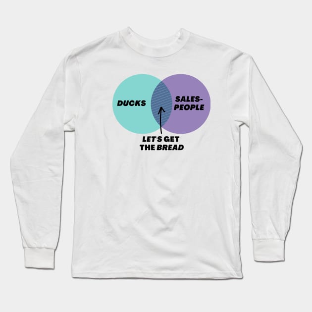 Venn Diagram: Ducks vs. Sales People: Let's get the bread! - Salesman -  Long Sleeve T-Shirt | TeePublic