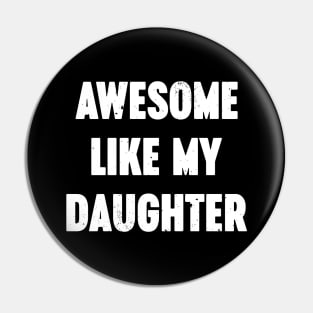 Awesome Like My Daughter Vintage Retro (White) Pin