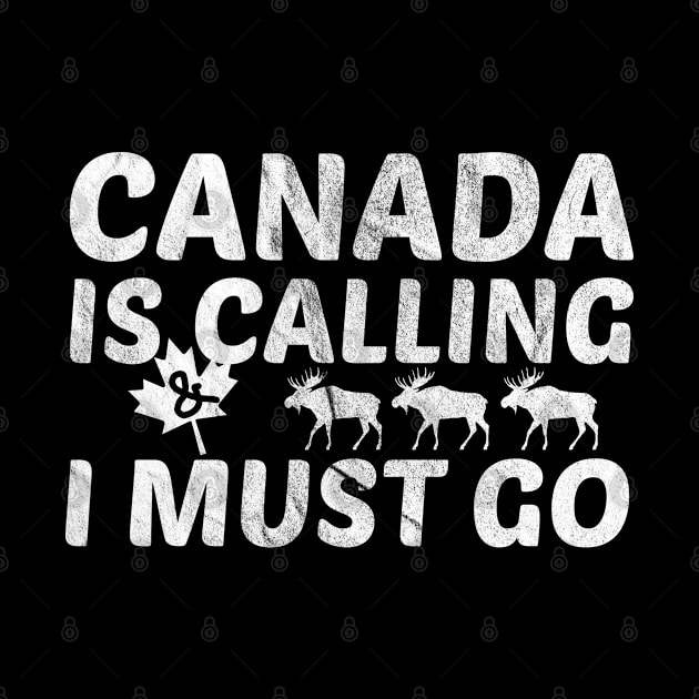 canada is calling and i must go canada day vintage gift by tee4ever