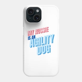 My aussie is an agility dog Phone Case