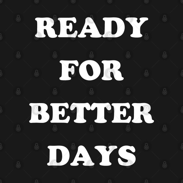 Ready For Better Days by brigadeiro