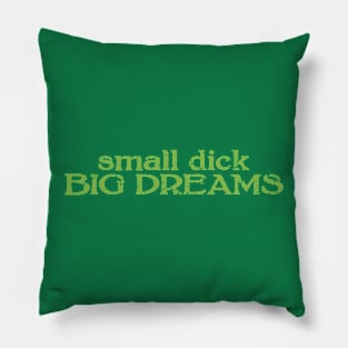 small dick big dreams light green Pillow