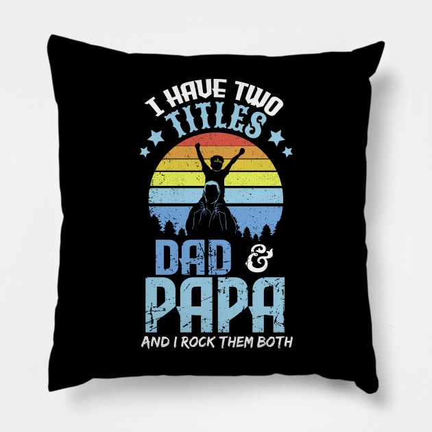 I have two titles dad and papa and I rock them both Pillow by captainmood