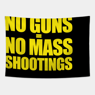 NO GUNS = NO MASS SHOOTINGS! Tapestry