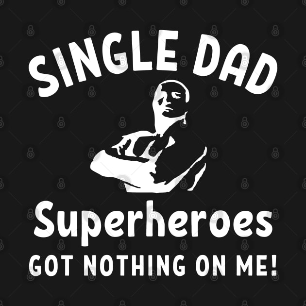 Single dad - Superheroes got nothing on me! by Try It