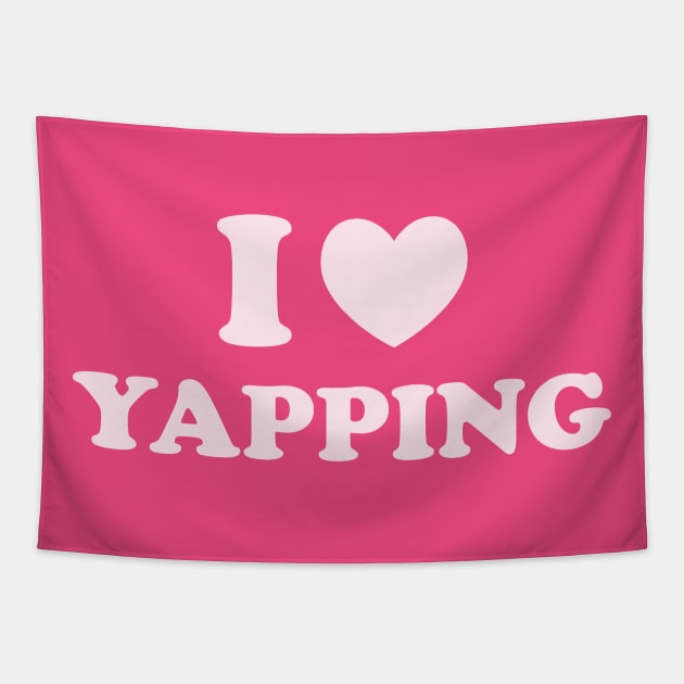 I Love Yapping, Professional Yapper, What Is Bro Yapping About, Certified Yapper Slang Internet Trend Tapestry by CamavIngora