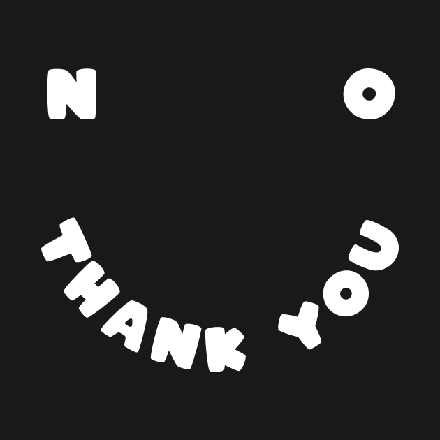 No thank you by PaletteDesigns